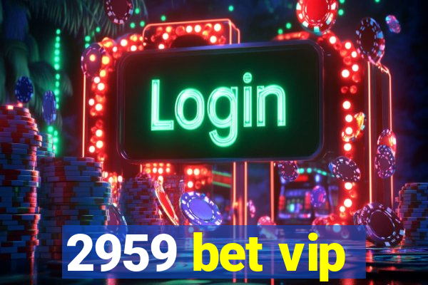 2959 bet vip